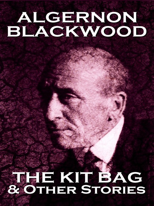 Title details for The Kit Bag & Other Stories by Algernon Blackwood - Available